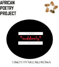 Title: Suddenly: A Poem Dedicated To Boko Haram Victims, Author: Timothy Nkenu