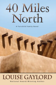 Title: 40 Miles North, Author: Louise Gaylord