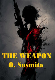 Title: The Weapon, Author: O. Susmita