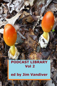 Title: Podcast Library, Vol 2, Author: Jim Vandiver