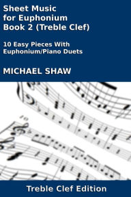 Title: Sheet Music for Euphonium - Book 2 (Treble Clef), Author: Michael Shaw