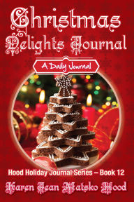 Title: Christmas Delights Journal, Author: Karen Jean Matsko Hood