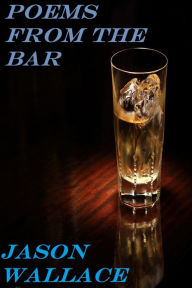 Title: Poems from the Bar, Author: Jason Wallace