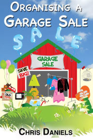 Title: Organising A Garage Sale, Author: Chris Daniels