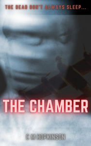 Title: The Chamber: The Dead Don't Always Sleep, Author: C M Hopkinson