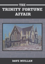 Title: The Trinity Fortune Affair, Author: Dave Mullan