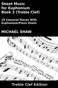 Title: Sheet Music for Euphonium - Book 3 (Treble Clef), Author: Michael Shaw