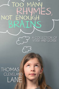 Title: Too Many Rhymes, Not Enough Brains, Author: Thomas Cleveland Lane