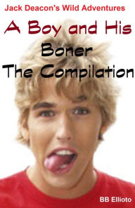 Title: A Boy and His Boner: The Compilation, Author: BB Ellioto