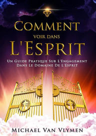 Title: Comment Voir Dans L'Esprit, Author: Michael Van Vlymen