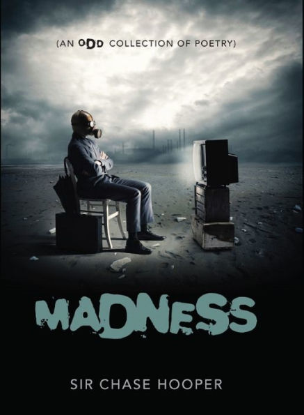 Madness (An Odd Collection of Poetry)