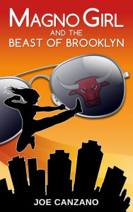 Title: Magno Girl and the Beast of Brooklyn, Author: Joe Canzano