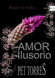 Title: Amor ilusorio, Author: Pet TorreS