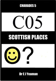 Title: Charades 5: Scottish Places, Author: Dr E J Yeaman