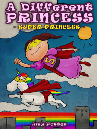 Title: A Different Princess - Super Princess, Author: Amy Potter