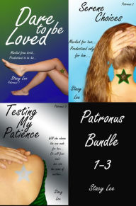 Title: Patronus Bundle 1-3 Dare to be Loved, Serene Choices and Testing My Patience, Author: Stacy Lee