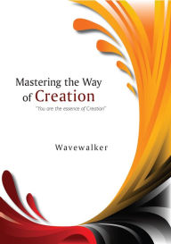Title: Mastering the Way of Creation, Author: Wavewalker