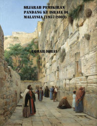 Title: Sejarah Pemikiran Pandang Ke Israel di Malaysia (1957-2003), Author: Uqbah Iqbal