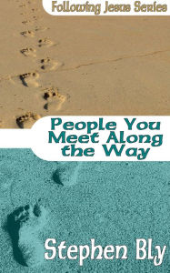 Title: People You Meet Along The Way, Author: Stephen Bly