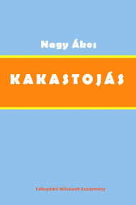 Title: Kakastojás, Author: Nagy Ákos