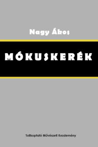 Title: Mókuskerék, Author: Nagy Ákos