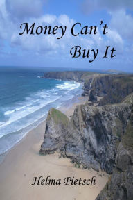 Title: Money Can't Buy It, Author: Helma Pietsch