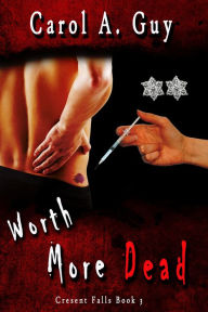 Title: Worth More Dead, Author: Carol A. Guy