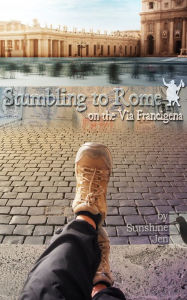 Title: Stumbling to Rome on the Via Francigena, Author: Sunshine Jen