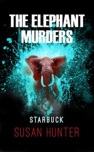 Title: Elephant Murders: Starbuck, Author: Susan Hunter