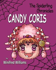 Title: Candy Coris, Spiderling Chronicles, Author: Winifred Williams