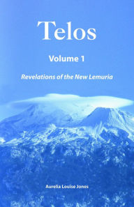 Title: Telos Volume 1: Revelations of the New Lemuria, Author: Aurelia Louise Jones