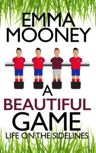 Title: A Beautiful Game, Author: Emma Mooney