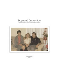 Title: Dope and Destruction: An inside look at a drug addict from the outside, Author: Shawn Wheeler