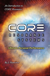 Title: CORE Resonance: Ultimate Personal Performance, Author: J.Hamilton