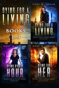 Title: Dying for a Living Boxset (Dying for a Living/Dying by the Hour/Dying for Her), Author: Kory M. Shrum