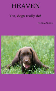 Title: Heaven - Dogs really do!, Author: Noo Writer