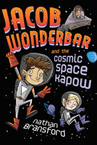Title: Jacob Wonderbar and the Cosmic Space Kapow, Author: Nathan Bransford