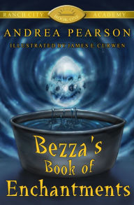 Title: Bezza's Book of Enchantments, Author: Andrea Pearson