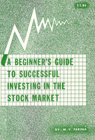 Title: A Beginner's Guide to Successful Investing in the Stock Market, Author: Mario V. Farina