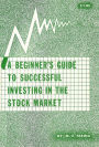 A Beginner's Guide to Successful Investing in the Stock Market