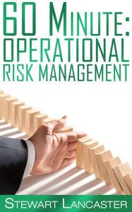 Title: 60 Minute Operational Risk Management, Author: Stewart Lancaster