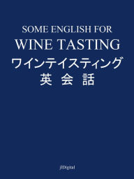 Title: Some English for Wine Tasting: wainteisutingu ying hui hua, Author: jl Digital