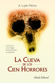 Title: La cueva de los cien horrores, Author: Adrián Luján