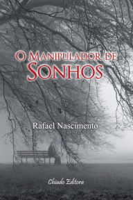 Title: O Manipulador de Sonhos, Author: Rafael Nascimento