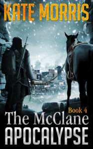 Title: The McClane Apocalypse Book 4, Author: Kate Morris