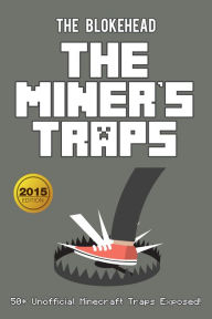 Title: The Miner's Traps: 50+ Unofficial Minecraft Traps Exposed! (Blokehead Success Series), Author: The Blokehead