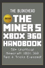 The Miner's XBOX 360 Handbook: 50+ Unofficial Minecraft XBOX 360 Tips & Tricks Exposed! (Blokehead Success Series)