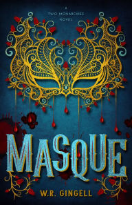 Title: Masque (The Two Monarchies Sequence), Author: W.R. Gingell