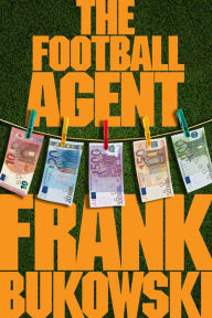 Title: The Football Agent, Author: Frank Bukowski