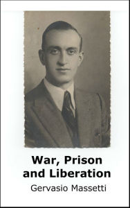 Title: War, Prison and Liberation, Author: Gervasio Massetti